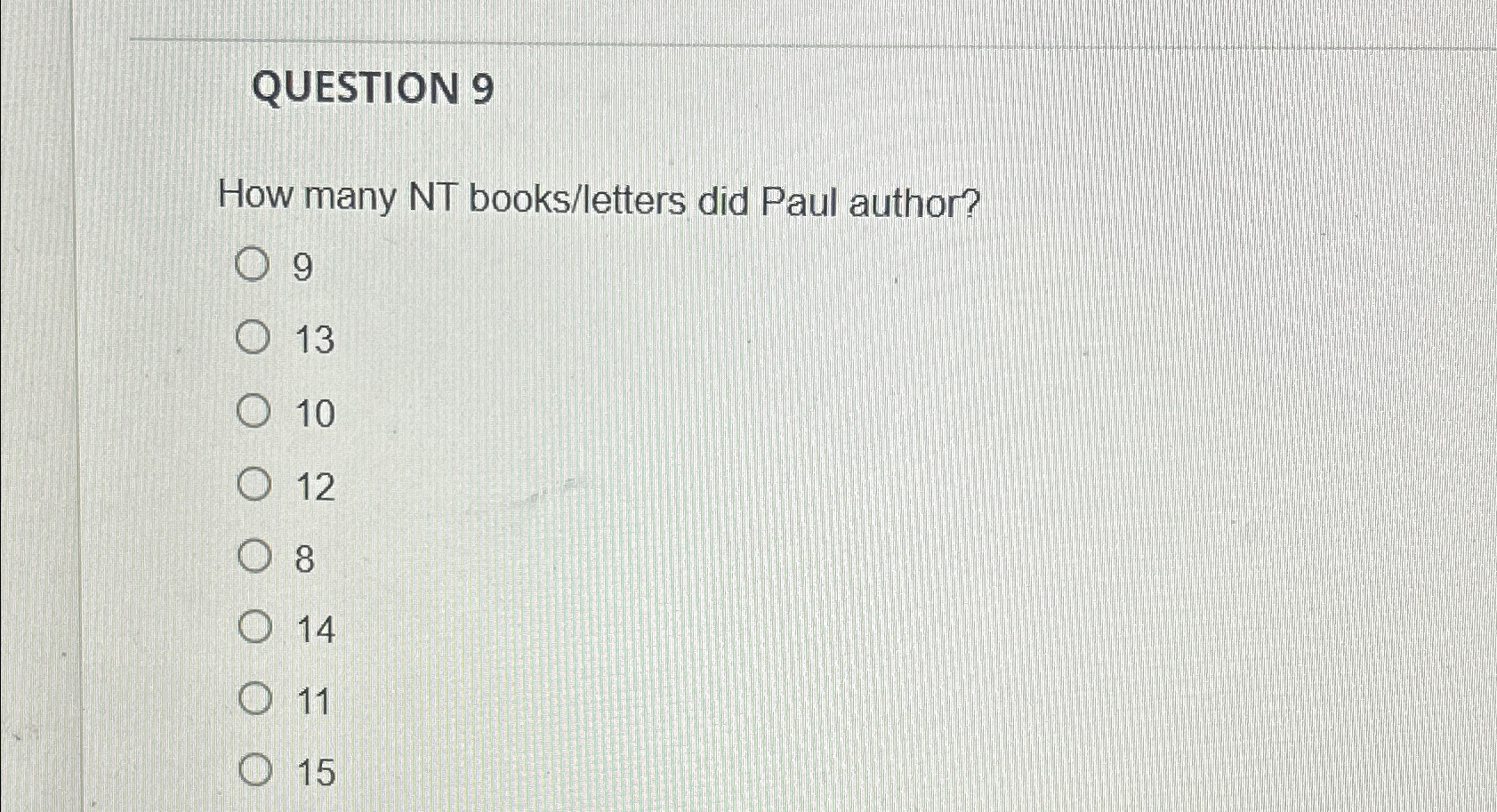 QUESTION 9 How many NT books / letters did Paul