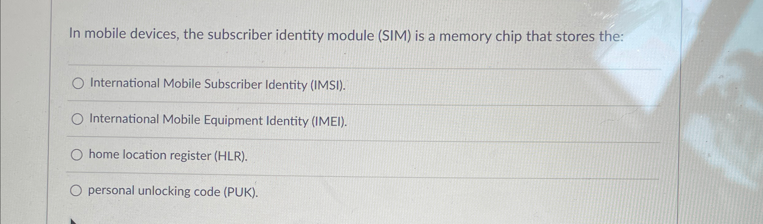In mobile devices, the subscriber identity module