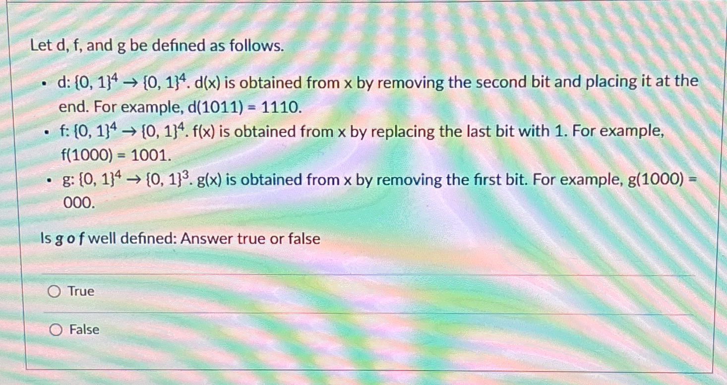 Let d , f , and g be defined as follows. d : { 0