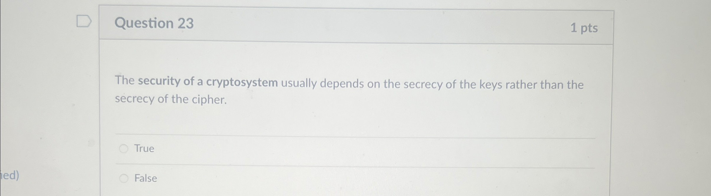 Question 2 3 1 pts The security of a cryptosystem