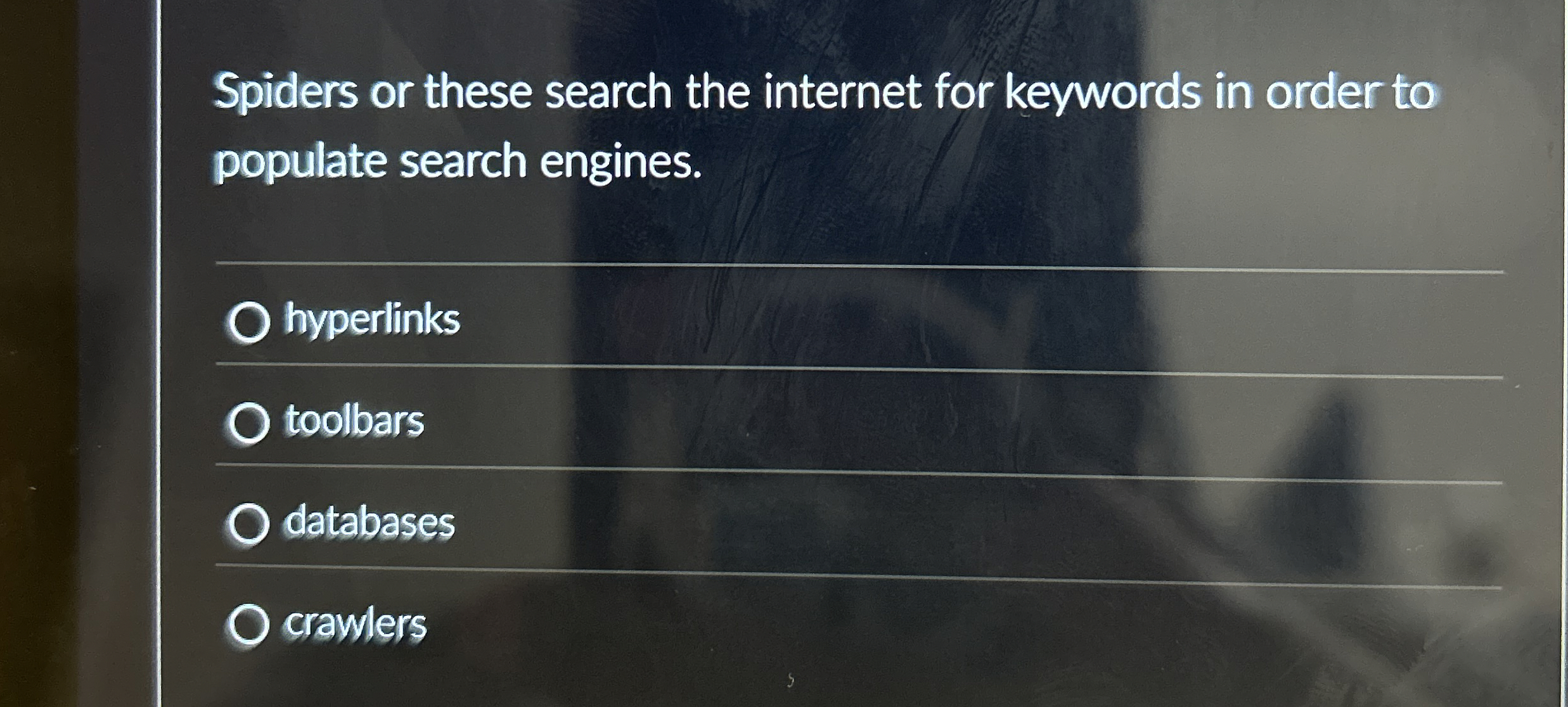 Spiders or these search the internet for keywords