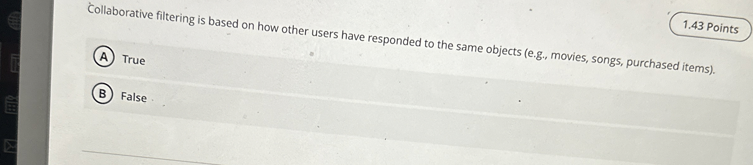 Collaborative filtering is based on how other