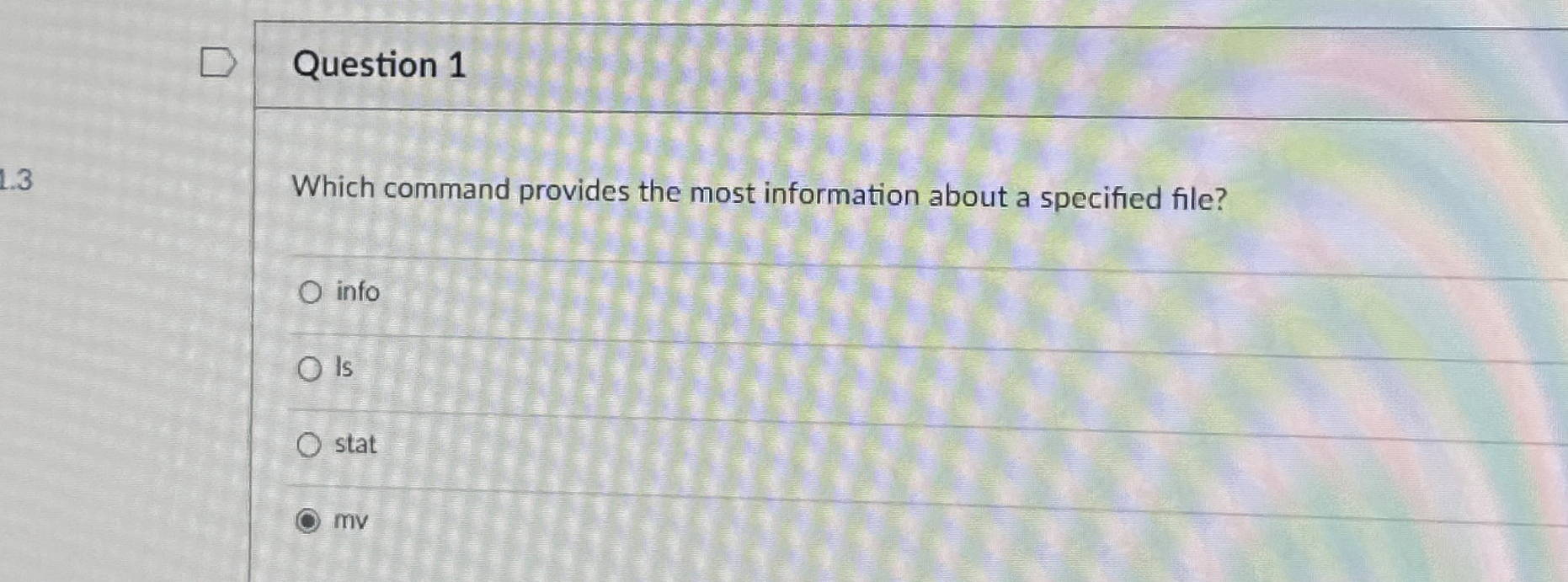Question 1 Which command provides the most