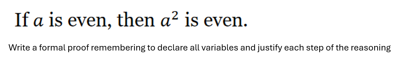 If a is even, then a 2 is even. Write a formal