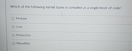 Which of the following kernel types is compiled