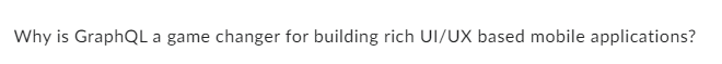 Seeking help with the following...Why is GraphQL
