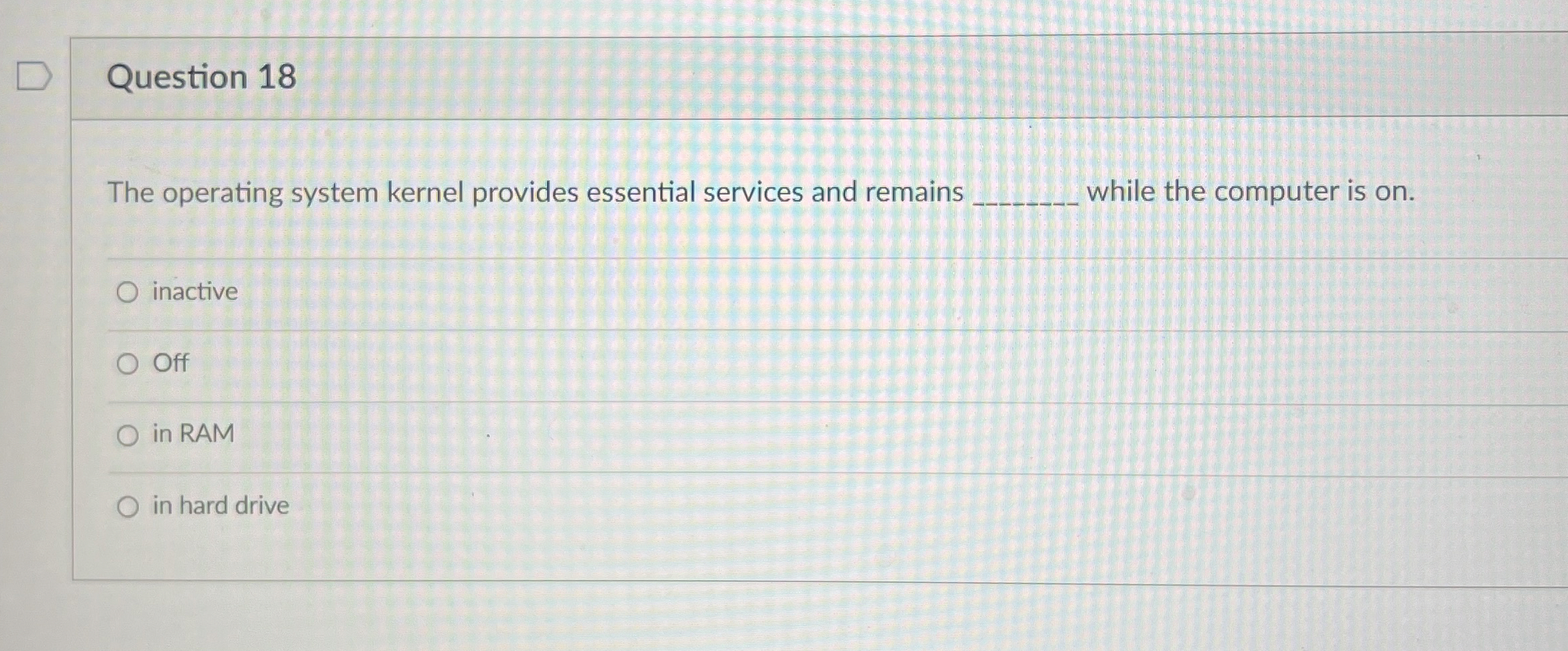 Question 1 8 The operating system kernel provides