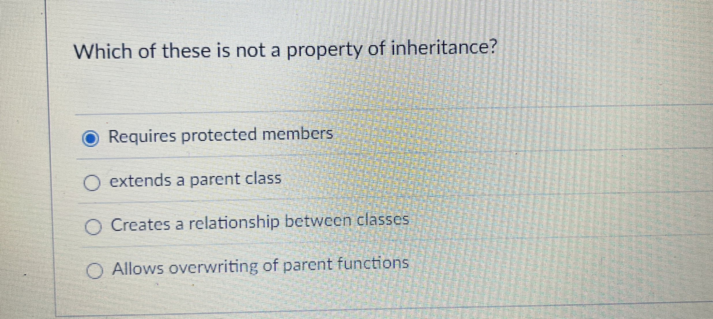 Which of these is not a property of inheritance?
