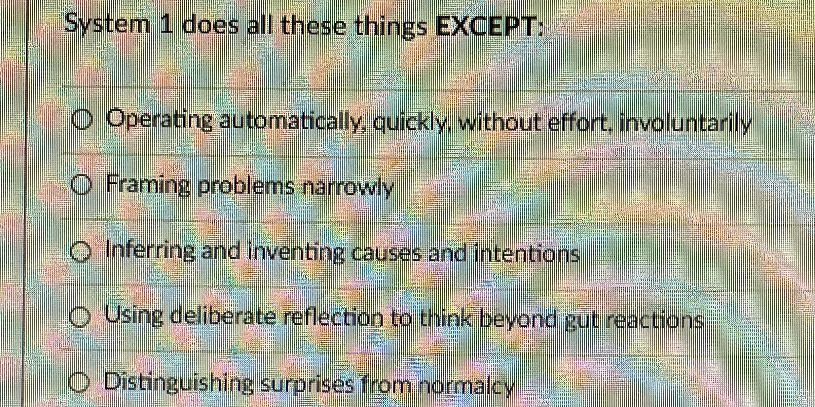 System 1 does all these things EXCEPT: Operating