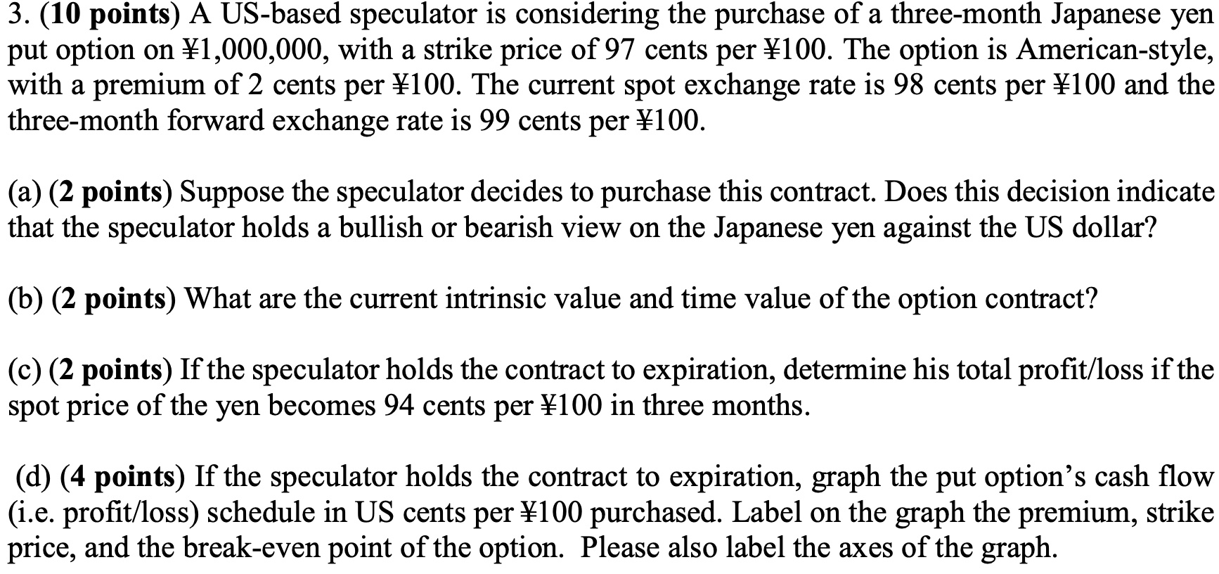 3. (10 points) A US-based speculator is