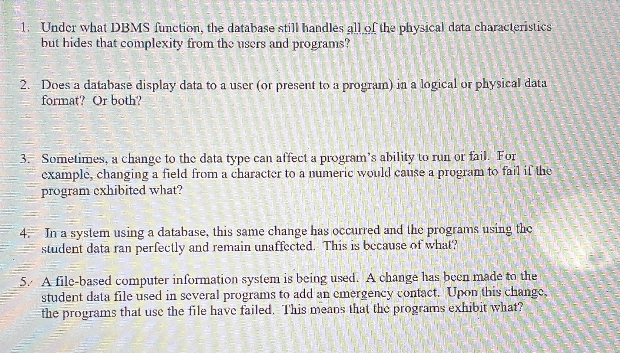 1. Under what DBMS function, the database still