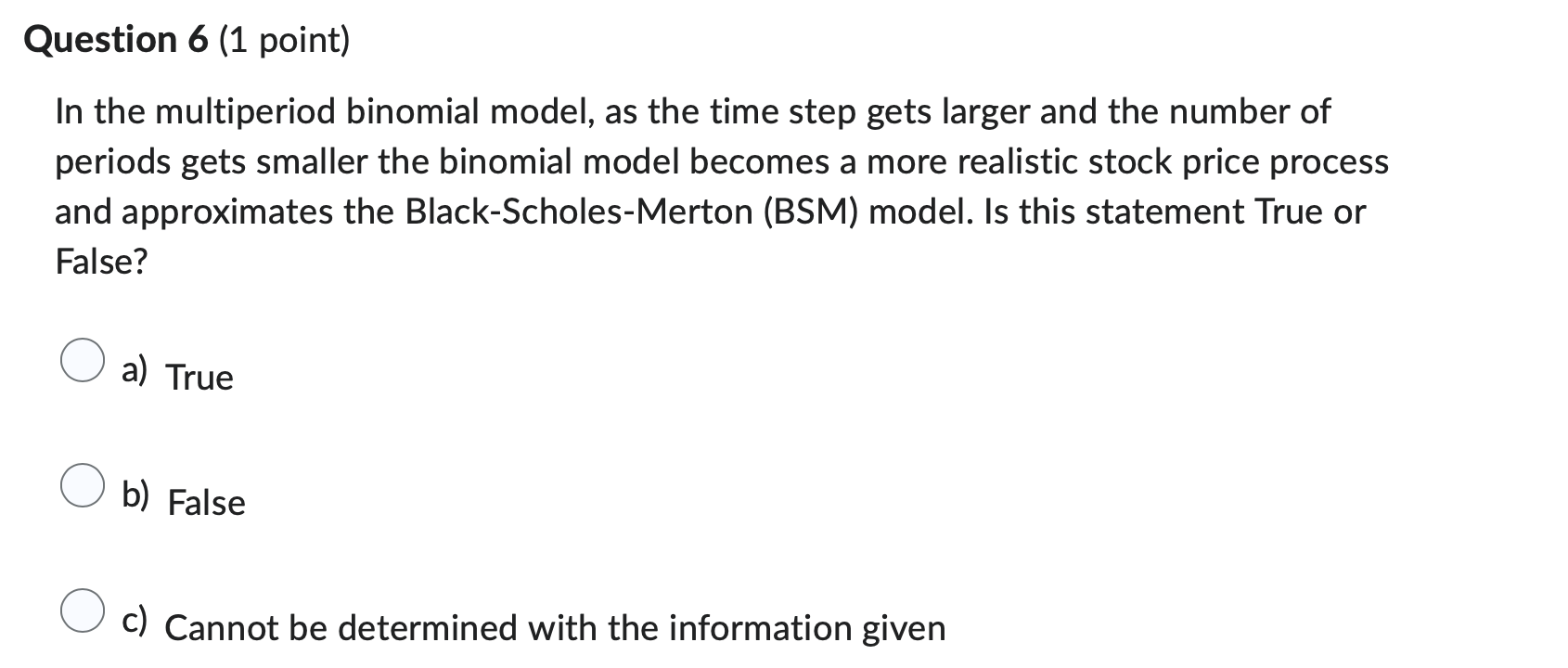 Question 6 (1 point) In the multiperiod binomial