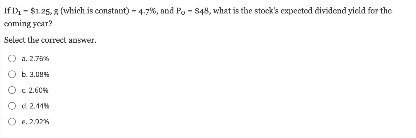 If D1 = $1.25, g (which is constant) = 4.7%, and