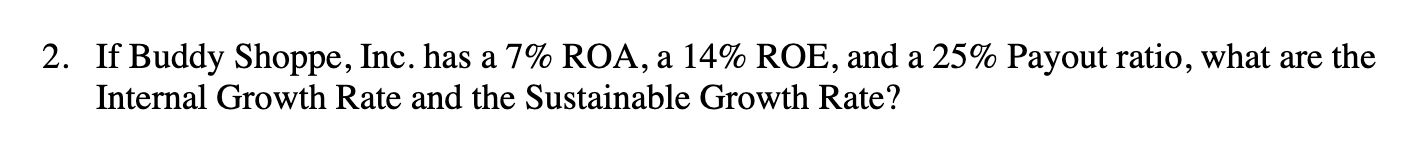Question: 2. If Buddy Shoppe, Inc. has a 7% RCA,