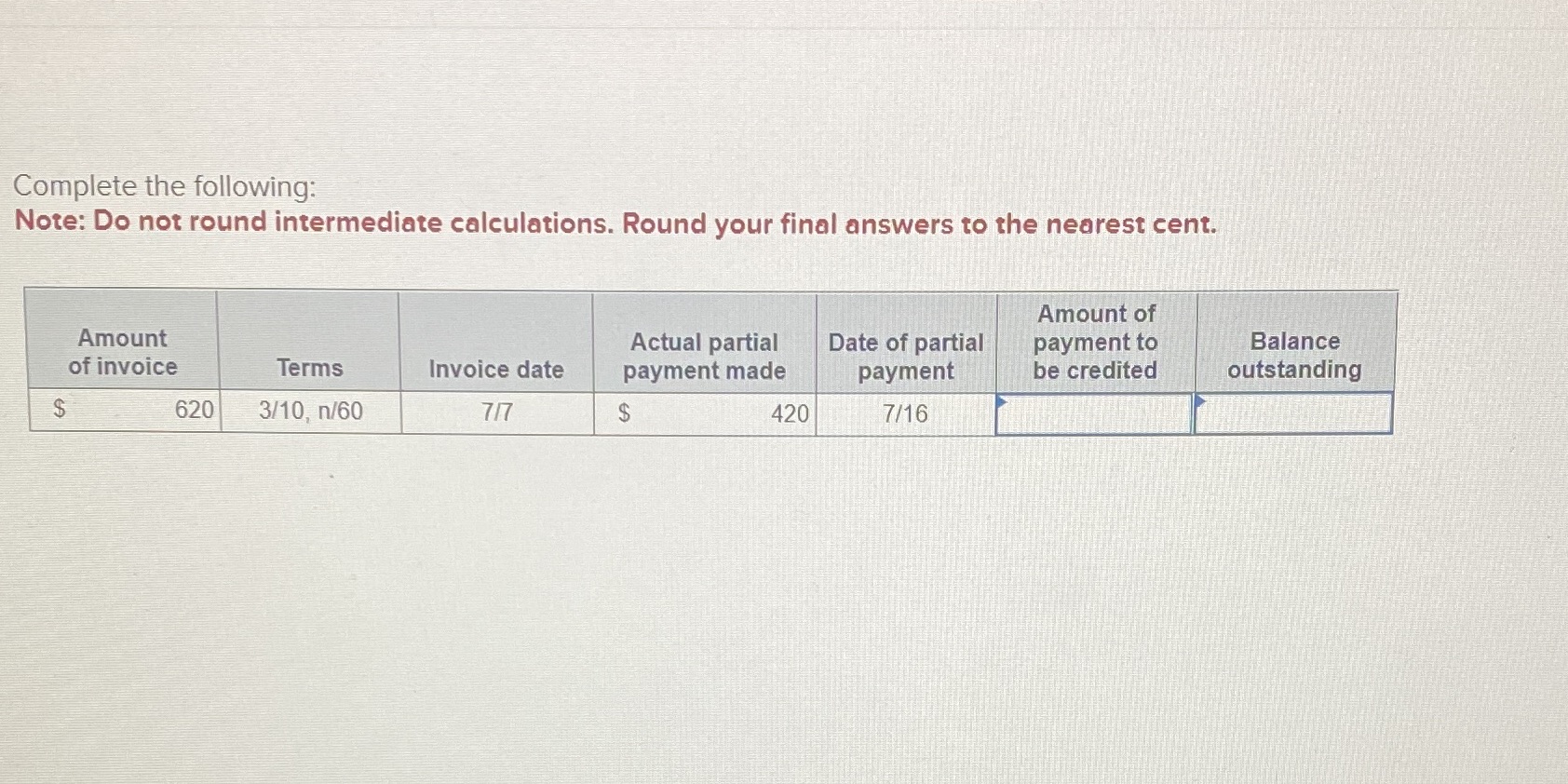 Complete the following: Note: Do not round