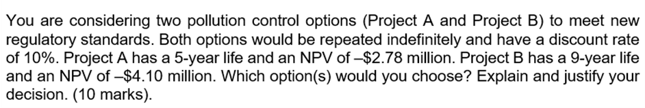 You are considering two pollution control options