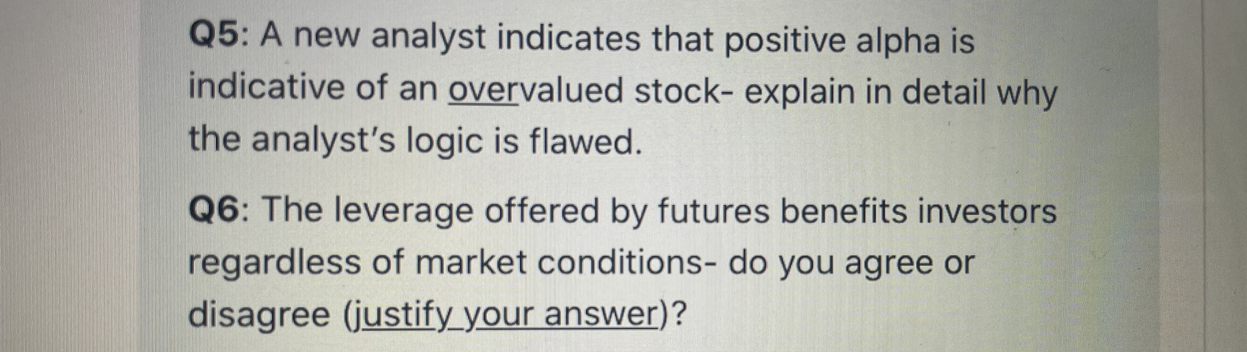 Q5: A new analyst indicates that positive alpha