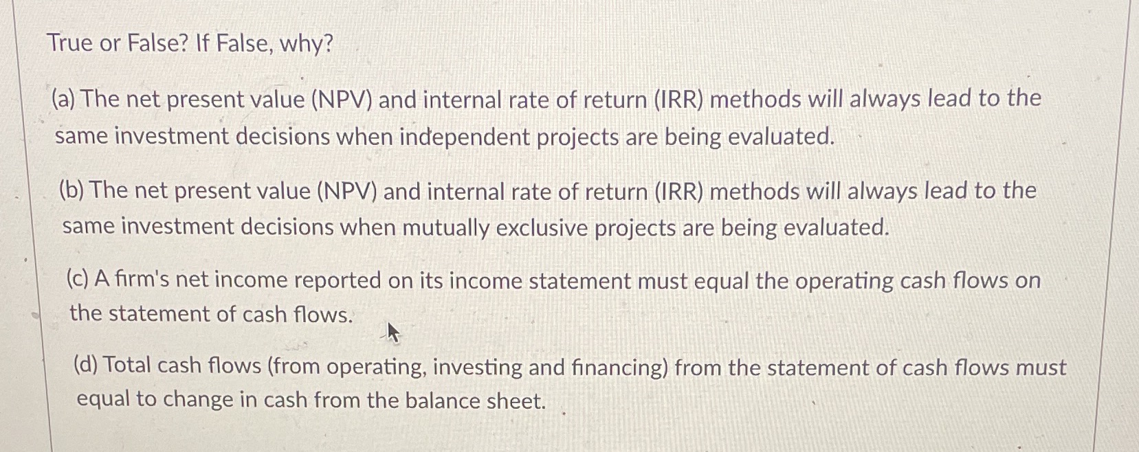 True or False? If False, why? (a) The net present