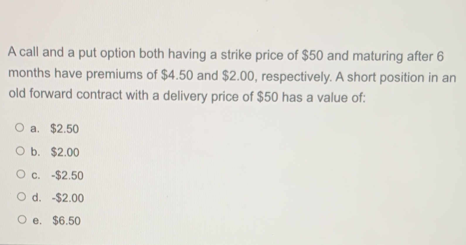 Finance A call and a put option both having a
