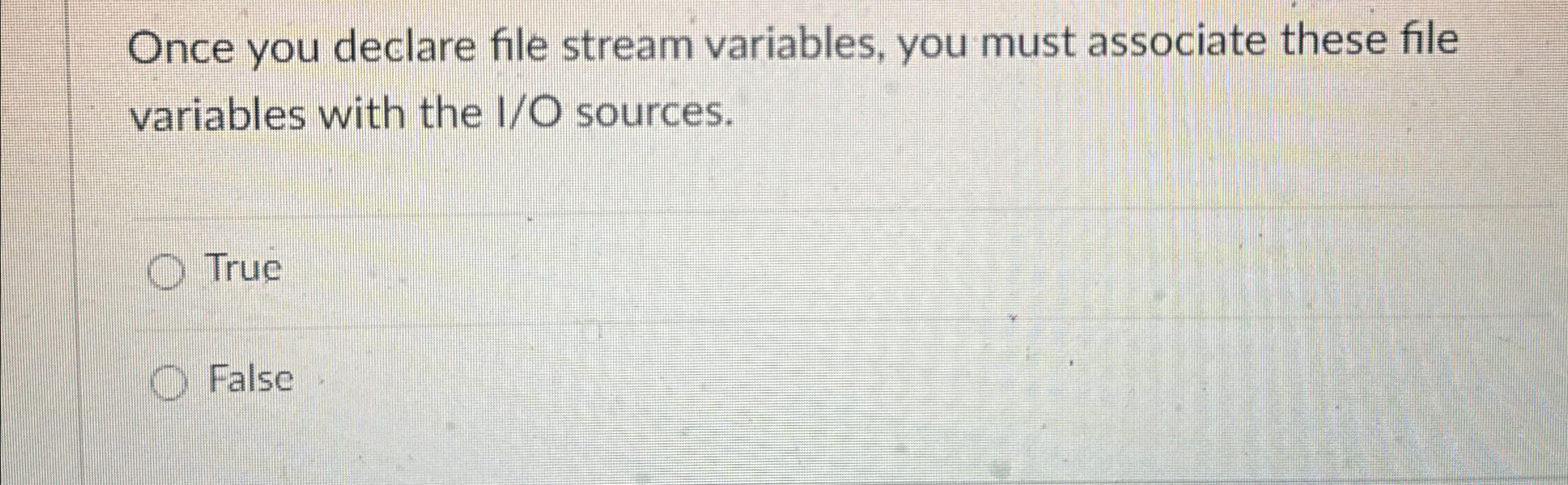 Once you declare file stream variables, you must