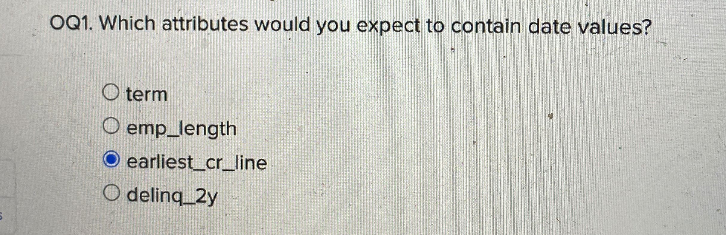 OQ 1 . Which attributes would you expect to