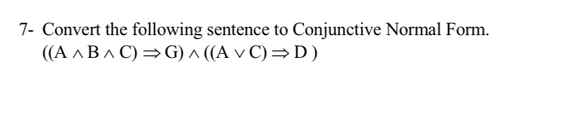 7 - Convert the following sentence to Conjunctive