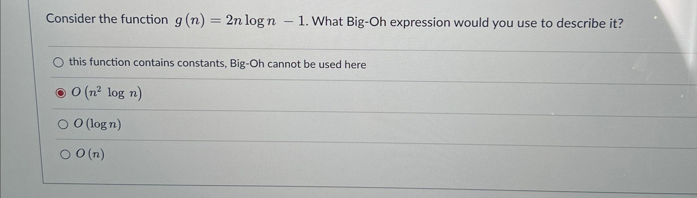 Consider the function g ( n ) = 2 n l o g n - 1 .