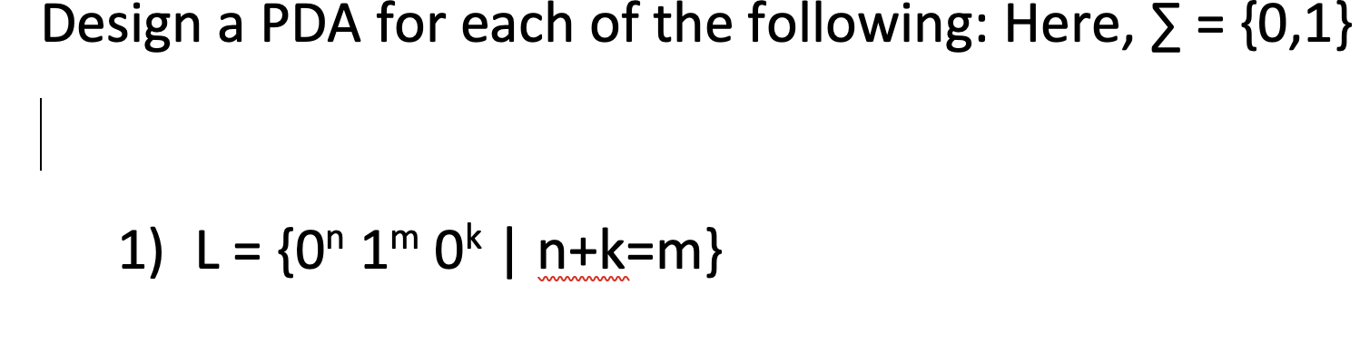 Design a PDA for each of the following: Here, = {