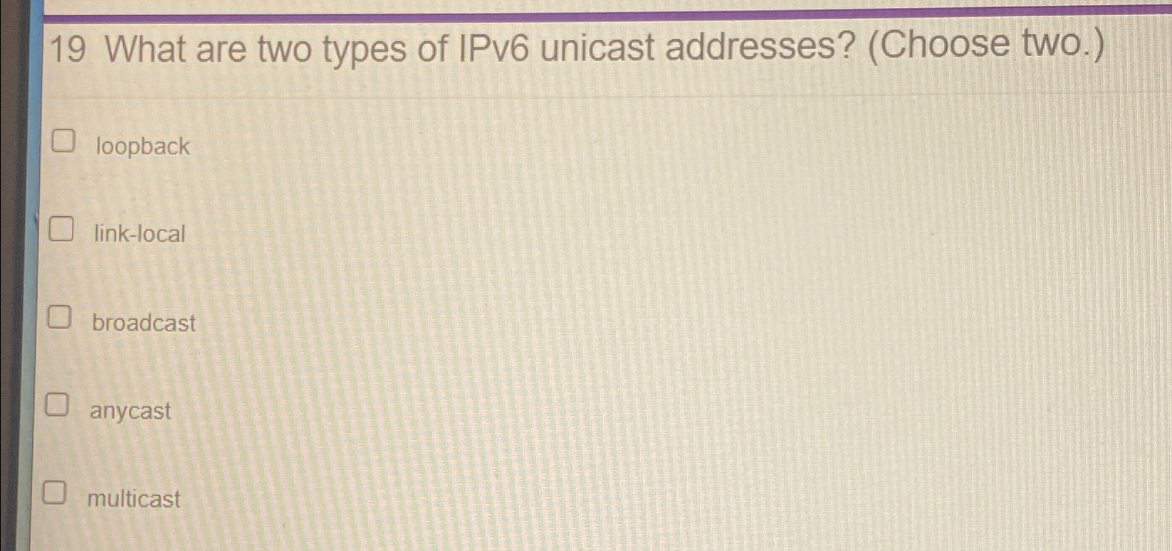 1 9 What are two types of IPv 6 unicast