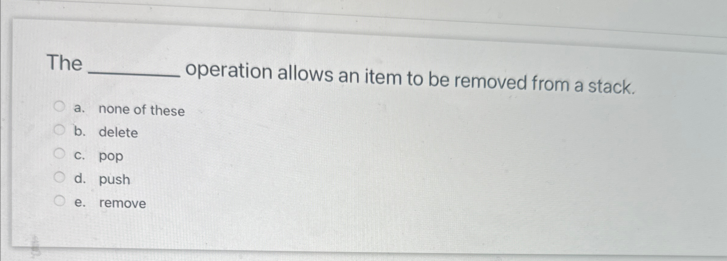 The operation allows an item to be removed from a