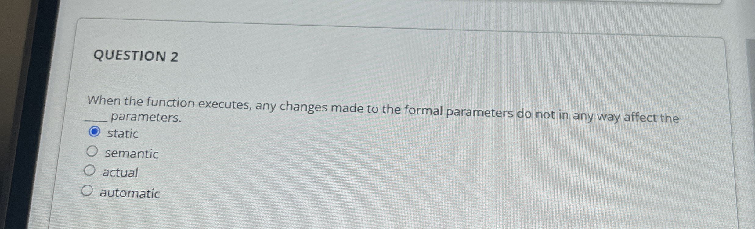 QUESTION 2 When the function executes, any