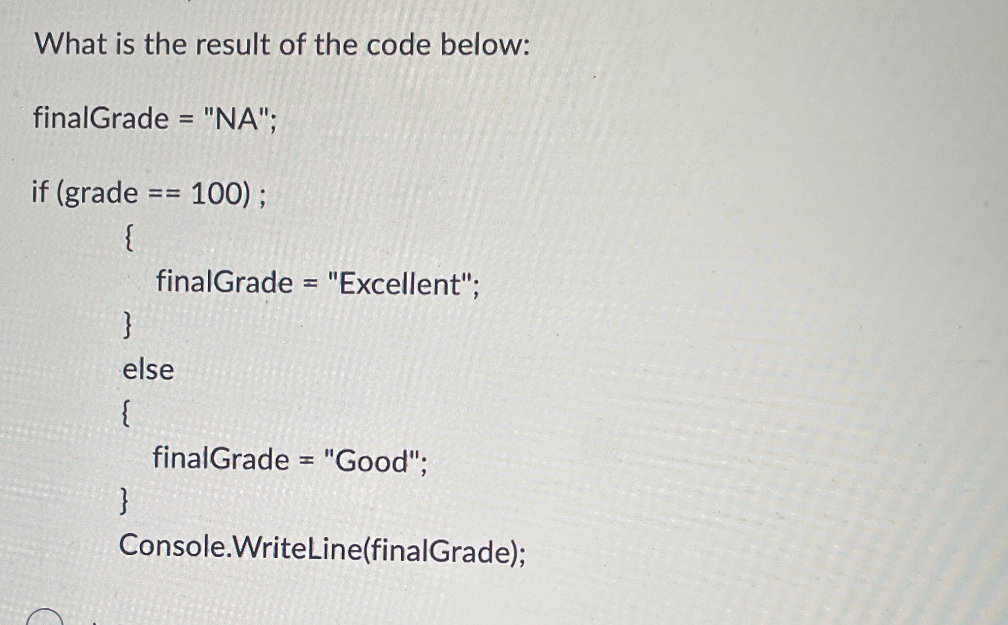 What is the result of the code below: finalGrade