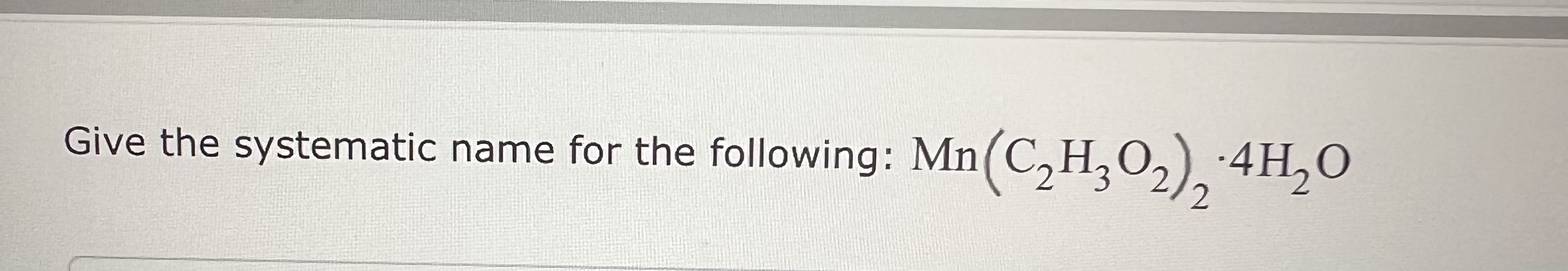 Give the systematic name for the following: M n (