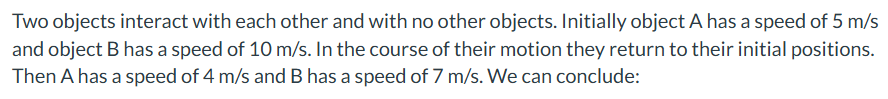 Two objects interact with each other and with no