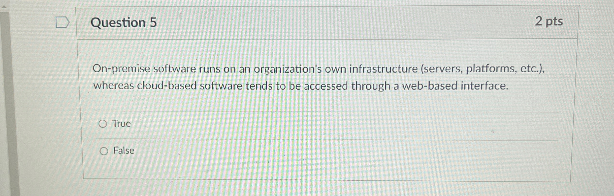 Question 5 2 p t s On - premise software runs on