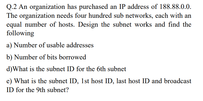 Q . 2 An organization has purchased an IP address