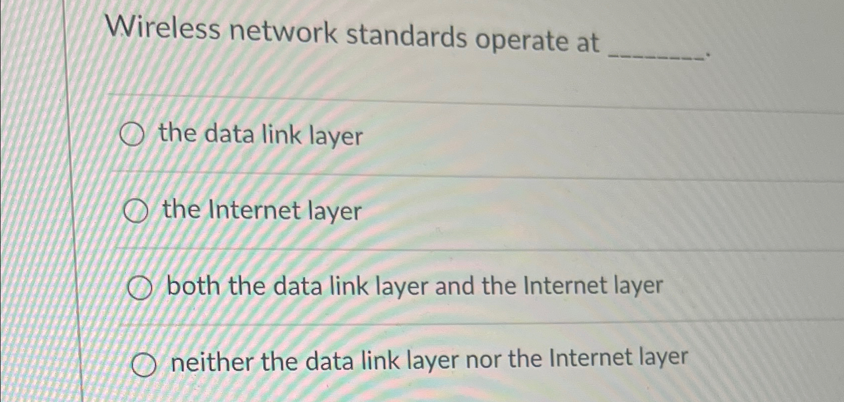 Wireless network standards operate at the data