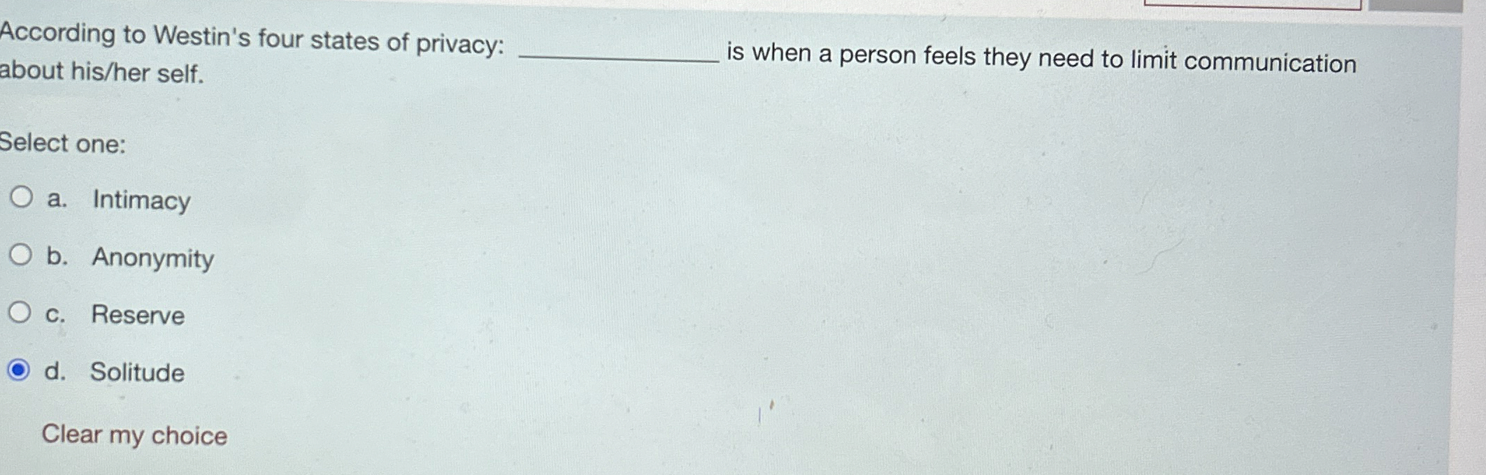 According to Westin's four states of privacy: