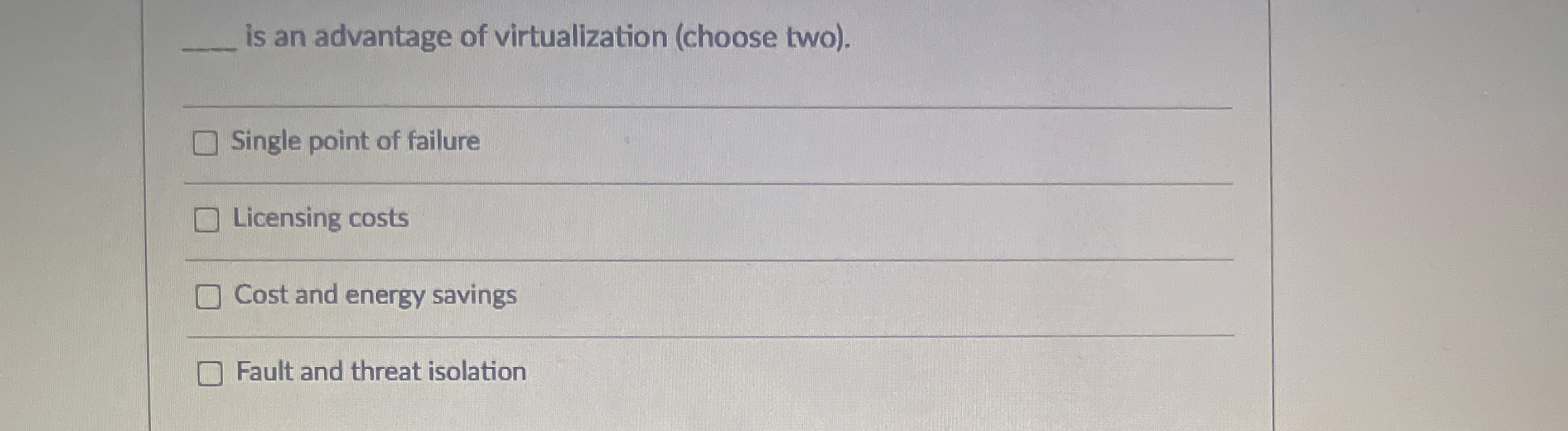 q , is an advantage of virtualization ( choose