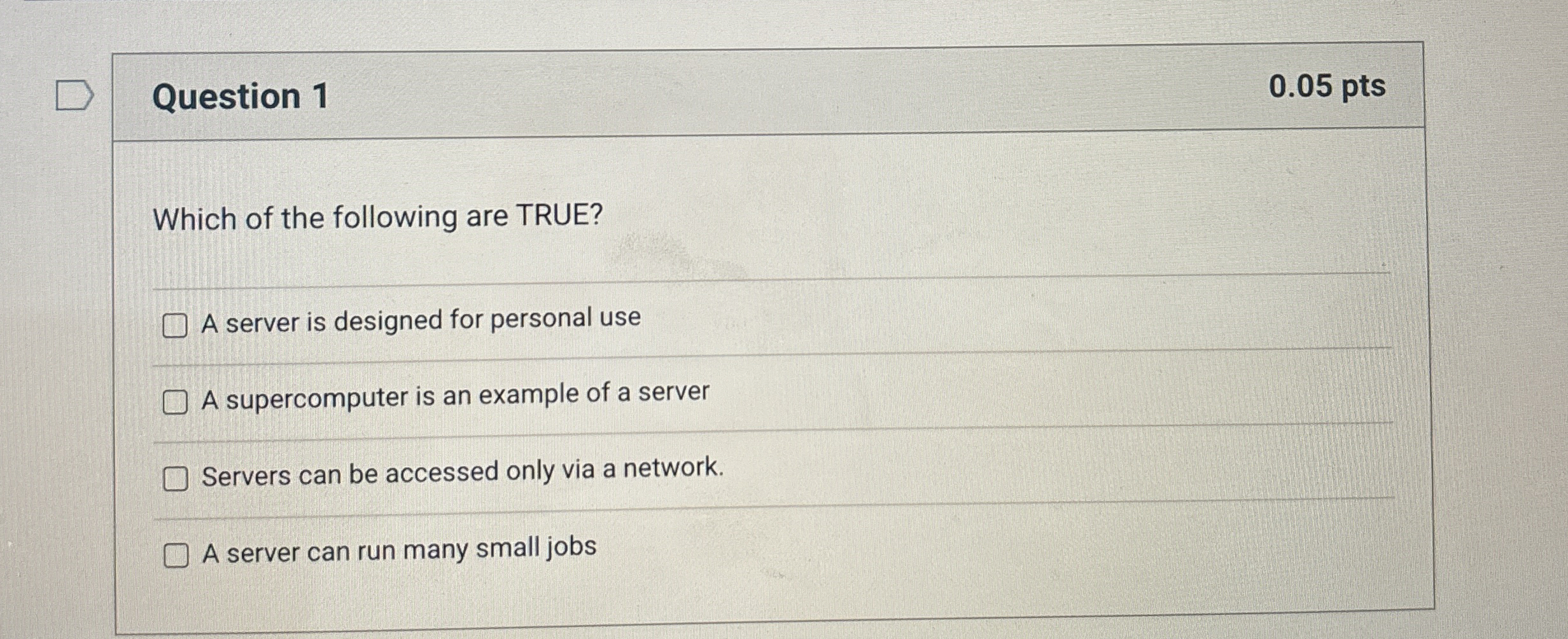 Question 1 0 . 0 5 pts Which of the following are