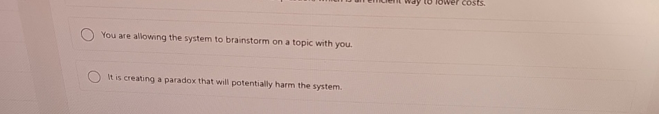 You are allowing the system to brainstorm on a