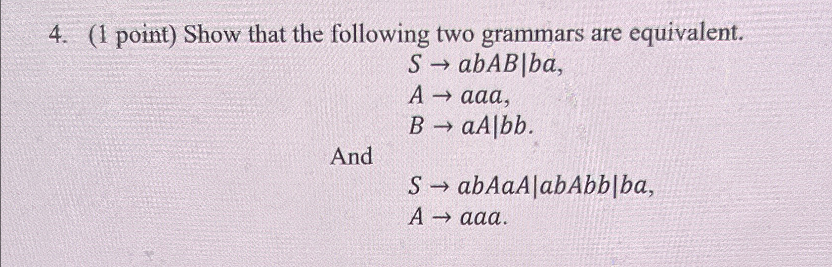 ( 1 point ) Show that the following two grammars
