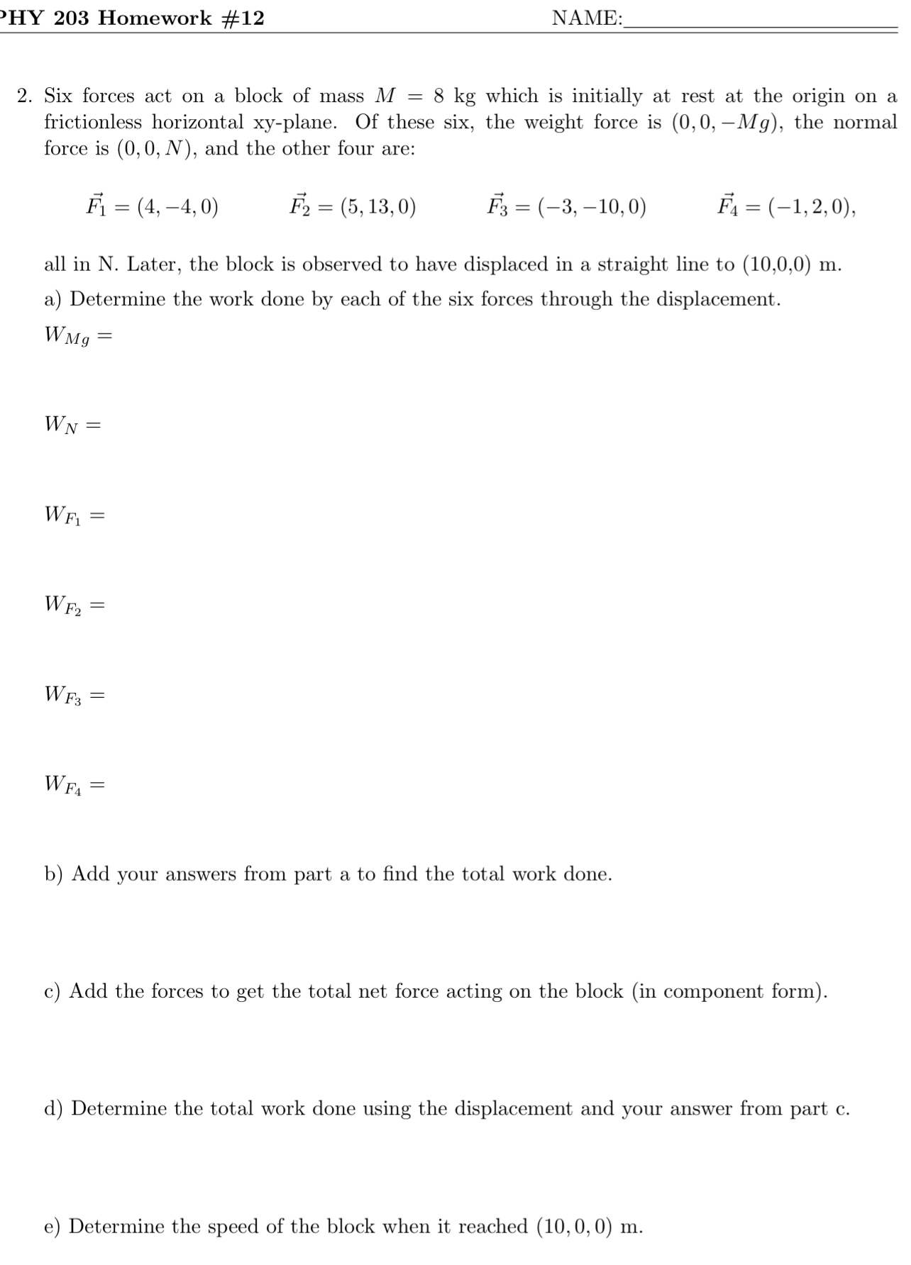 HY 2 0 3 Homework # 1 2 NAME: 2 . Six forces act