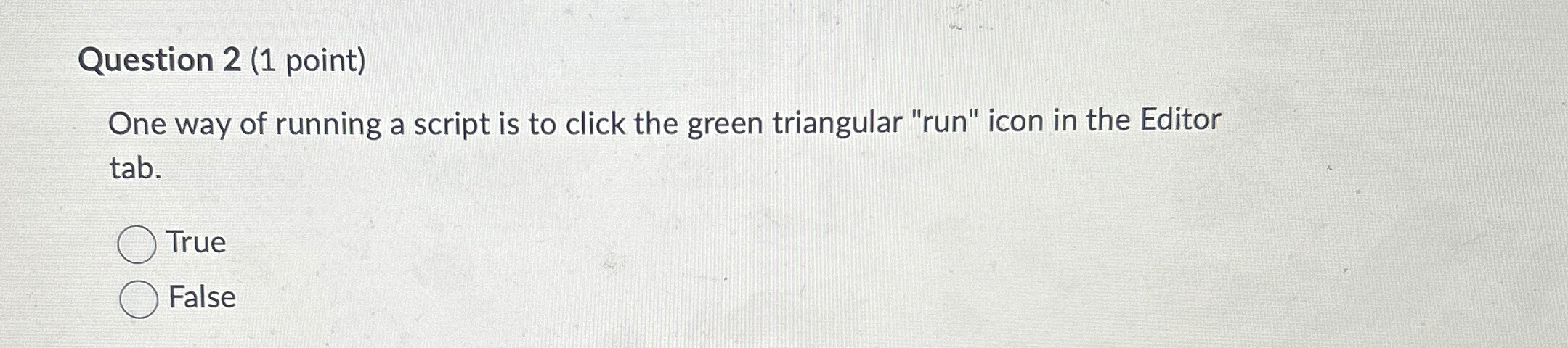 Question 2 ( 1 point ) One way of running a