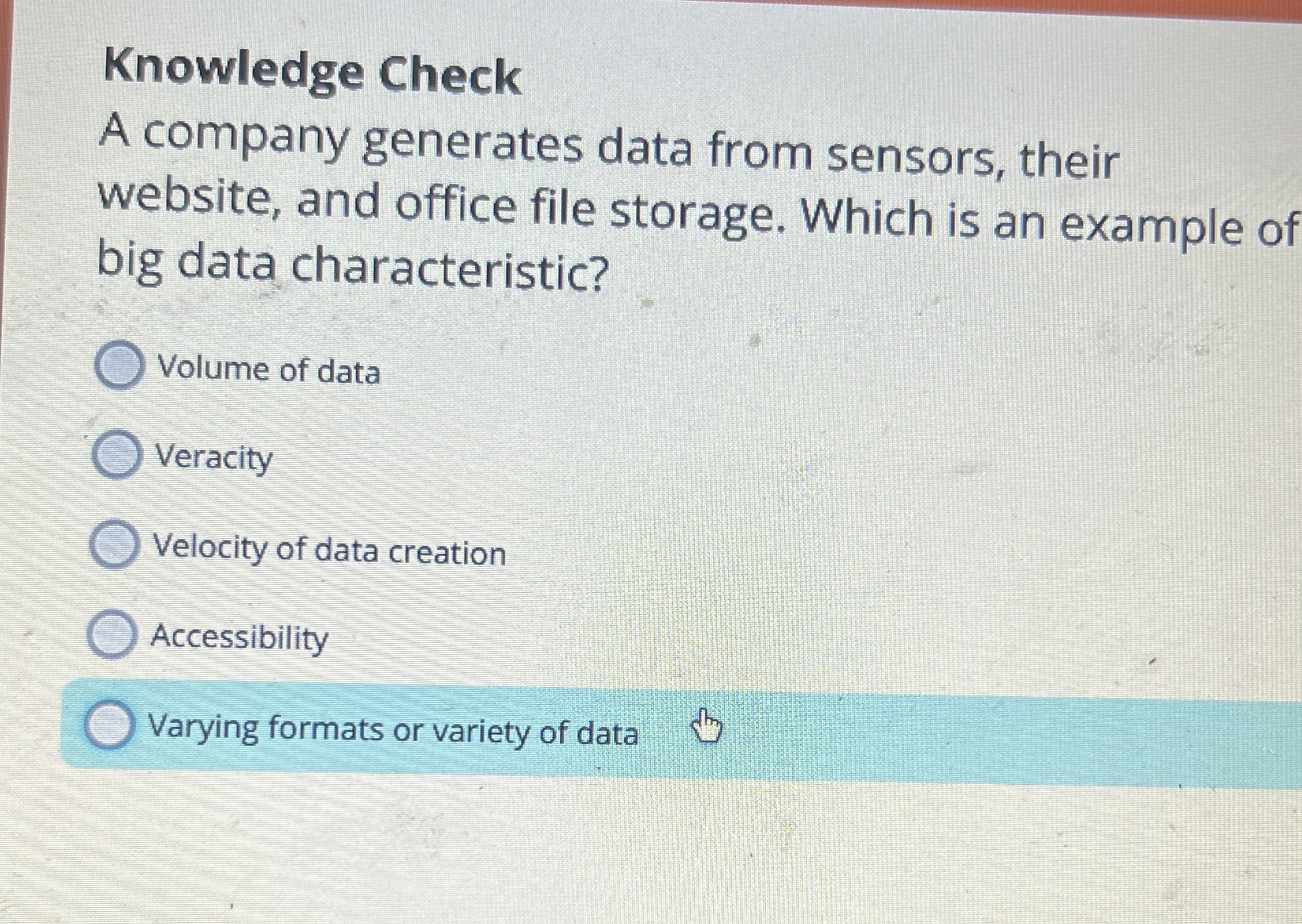 Knowledge Check A company generates data from
