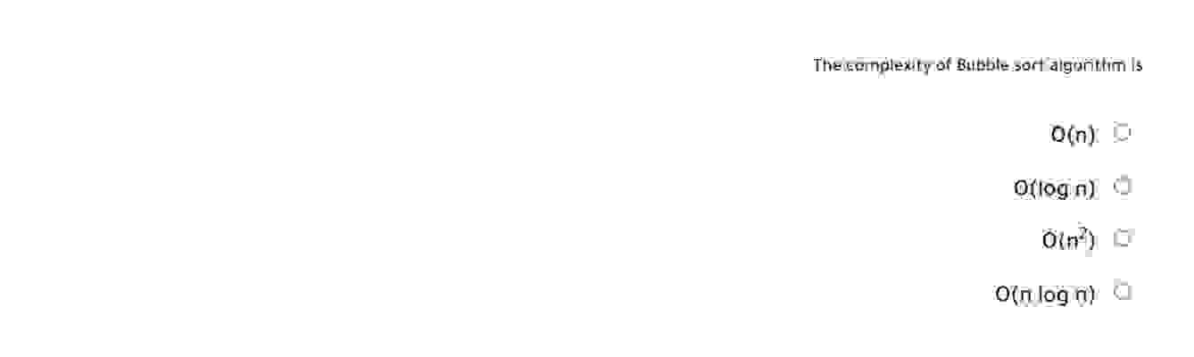 Theisenglexity of Bubble sort alginthim is 0 ( n