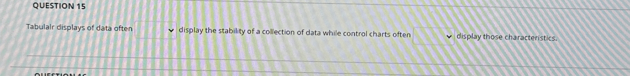 QUESTION 1 5 Tabulalr displays of data often