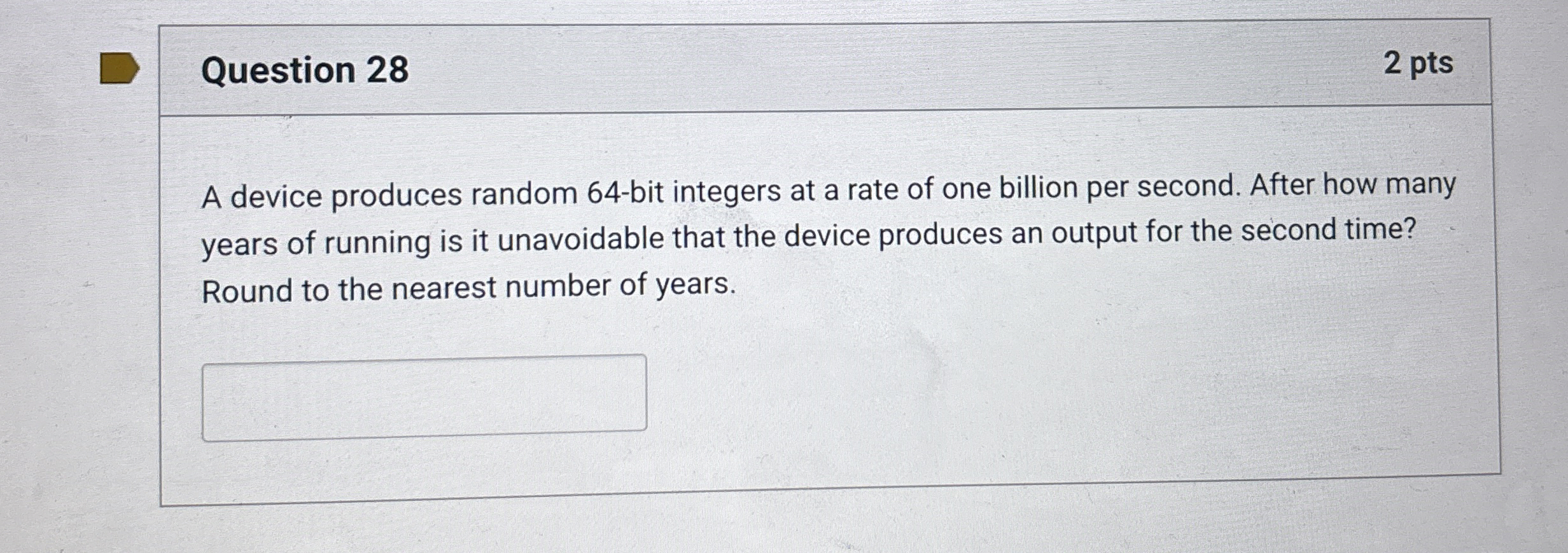 Question 2 8 2 pts A device produces random 6 4 -