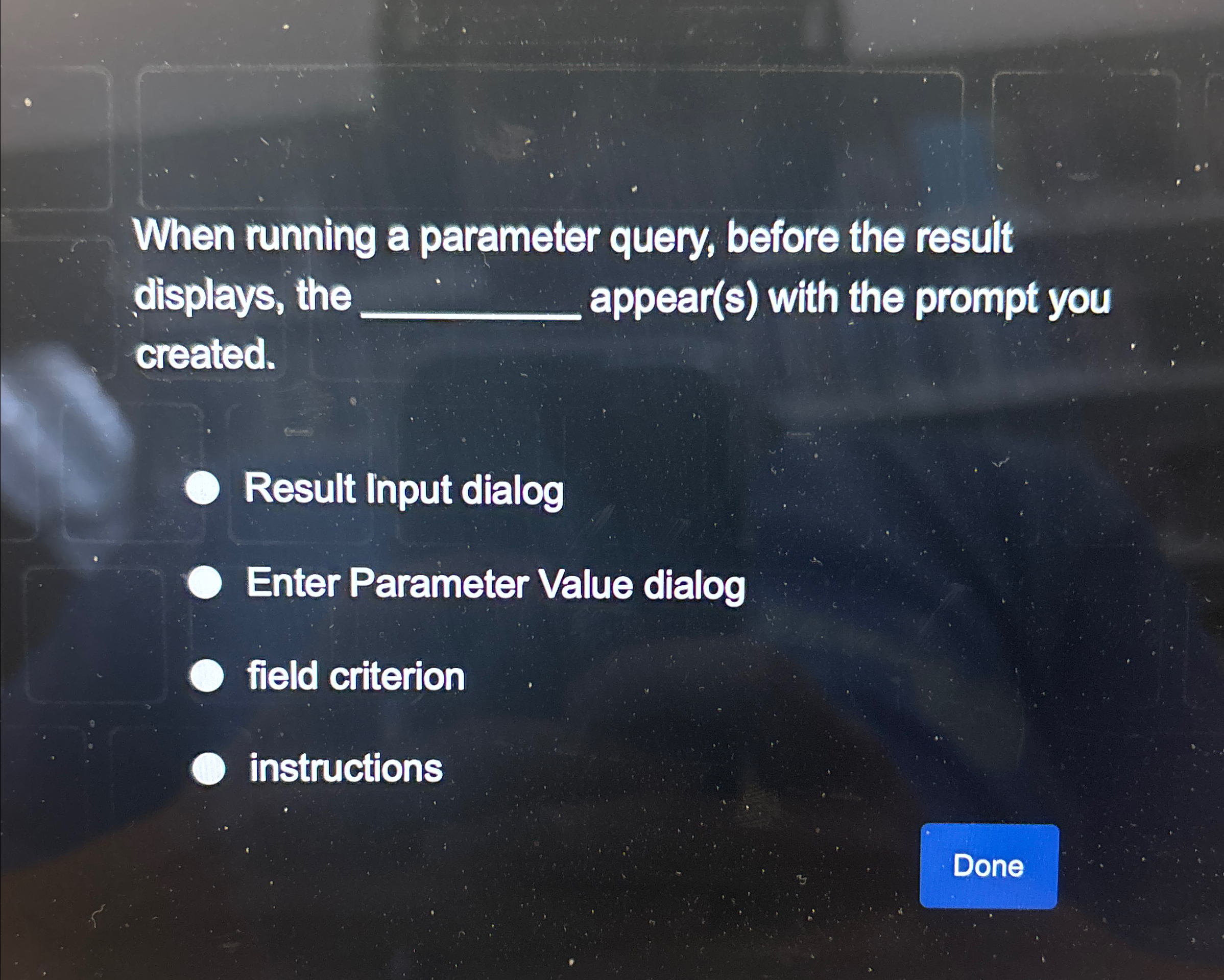 When running a parameter query, before the result