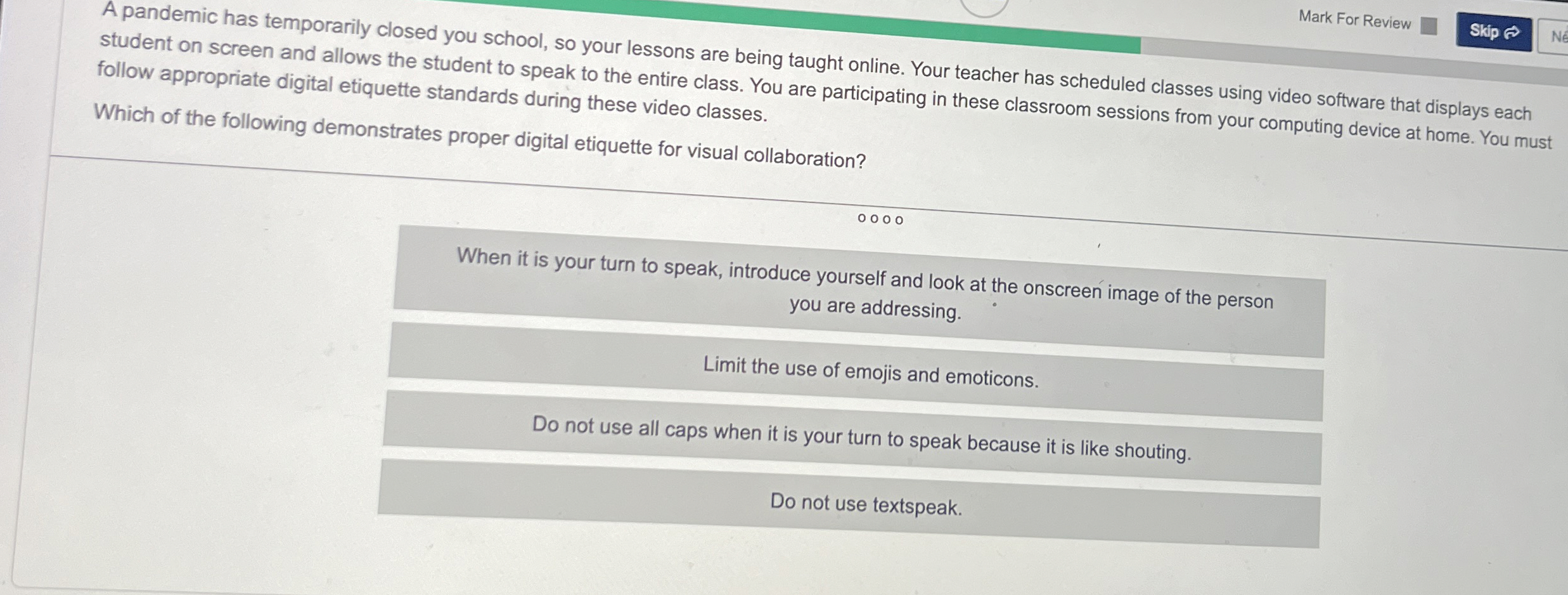 A pandemic has temporarily closed you school, so